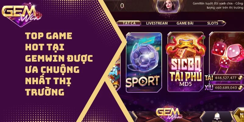Top Game Hot Tại GEMWIN 2024: Những Trò Chơi “Đỉnh Cao” Đang Làm Mưa Làm Gió